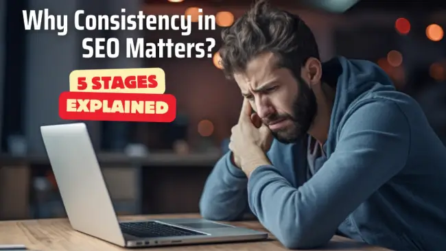 Importance of Consistency in SEO in 5 Stages